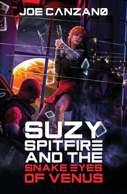 Suzy Spitfire and the Snake Eyes of Venus By Joe Canzano - New Copy - 9780990...