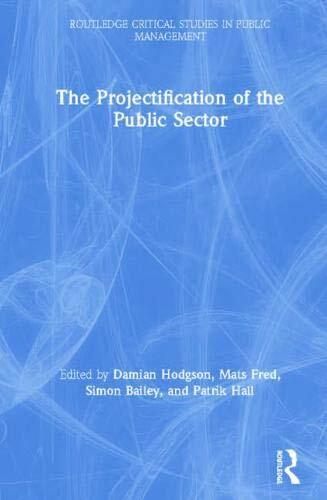 The Projectification of the Public Sector (Rout, Hodgson, Fred, Hall, Bailey..