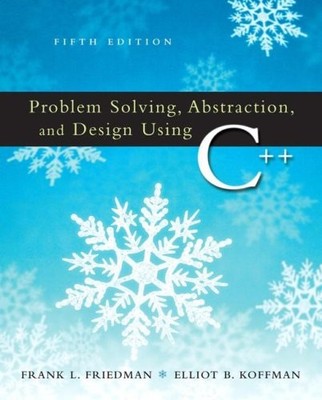 PROBLEM SOLVING, ABSTRACTION & DESIGN USING C++ (5TH By Frank L. Friedman VG
