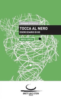 Tocca al Nero: Eserciziario di Go. 30 Kyu - 25 Kyu by Gunnar Dickfeld (Italian) 
