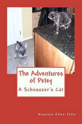 The Adventures of Petey: A Schnauzer's Cat by Maureen Ellen Fells (English) Pape