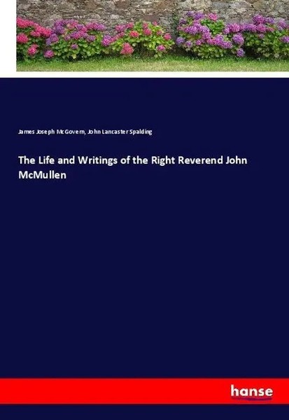 James Joseph Mcgovern (U. A.) | The Life And Writings Of The Right Reverend...-image