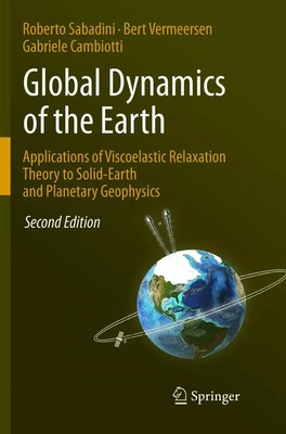 Global Dynamics of the Earth: Applications of Viscoelastic Relaxation Theory...