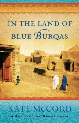 In the Land of Blue Burqas Kate Mccord