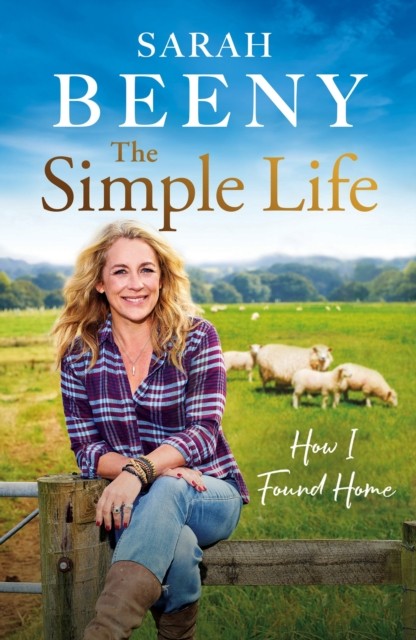 The Simple Life: How I Found Home by Sarah Beeny (Hardback Book)