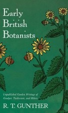 R T Gunther Early British Botanists (Hardback) (UK IMPORT)