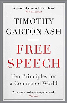 Meinungsfreiheit: Zehn Prinzipien für eine vernetzte Welt - Ash, Timothy Garton