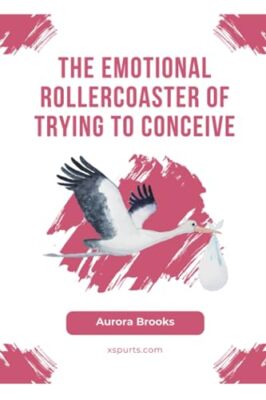 Brooks - Emotional Rollercoaster of Trying to Conceive - New paperback - X555z