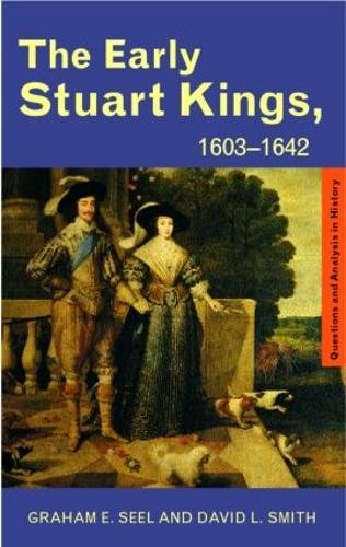 The Early Stuart Kings, 1603-1642 by Graham E Seel, David L. ... - 9780415224000