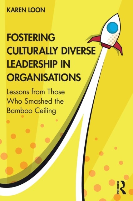 Fostering Culturally Diverse Leadership in Organisations by Karen Loon PAPERBACK
