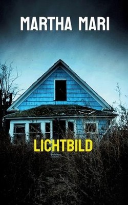 Lichtbild: Ein Haus. Ein Foto. Das Echo eines ungekl?rten Verbrechens. by Martha