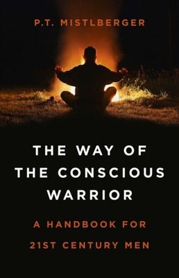 WAY OF THE CONSCIOUS WARRIOR by P.T. Mistlberger Paperback Self Help Business