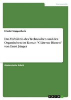 "Das VerhäLtnis Des Technischen Und Des Organischen Im Roman \"GläSerne Bienen\""