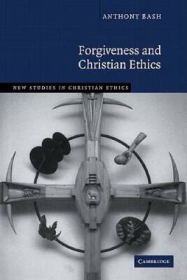 Forgiveness and Christian Ethics (New Studies in Christian Ethics) - GOOD