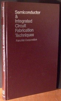 Semiconductor and Integrated Circuit Fabrication Techniques Hardc