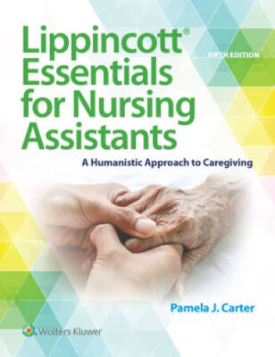 Lippincott Essentials for Nursing Assistants: A Humanistic Approach to Ca - GOOD