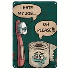 Funny I Hate My Job, Oh Please Vintage Metal Tin Signs Retro Toilet Pap