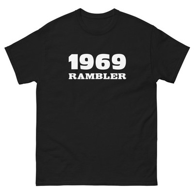 1969 RAMBLER T SHIRT Sizes SMALL thru 5XL choose from 10 COLORS!