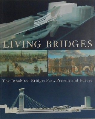 Living Bridges: The Inhabited Bridge, Past, Present and Future (Architect 392252