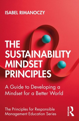 The Sustainability Mindset Principles: A Guide to Developing a Mindset for a...