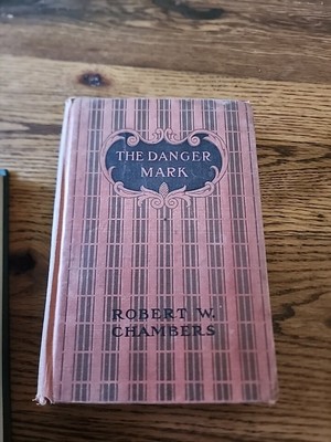 The Danger Mark 1st Edition  Hardcover Book By Robert W. Chambers antique 1909
