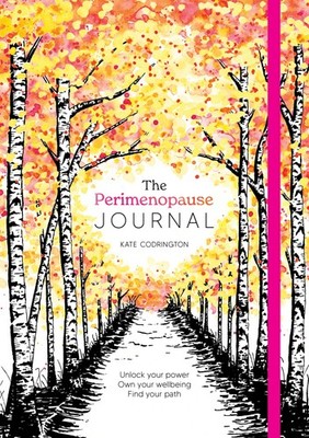 The Perimenopause Journal: Unlock your power, own your well-being, find your pat