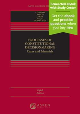Processes of Constitutional Decisionmaking: Cases and Materials [Connected eBook