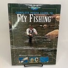 Complete Photo Guide to Fly Fishing : 300 Strategies, Techniques and Insights