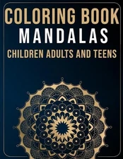 Mandalas Coloring Book For Children Adults and Teens: Marvellous Mandalas Colour