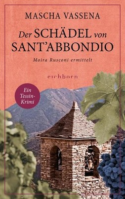 Der Schädel von Sant'Abbondio: Moira Rusconi ermittelt. Ein Tessin-Krimi, M ...