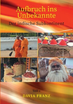 Aufbruch Ins Unbekannte: Der Indische Subkontinent