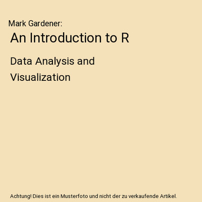 An Introduction to R: Data Analysis and Visualization, Mark Gardener