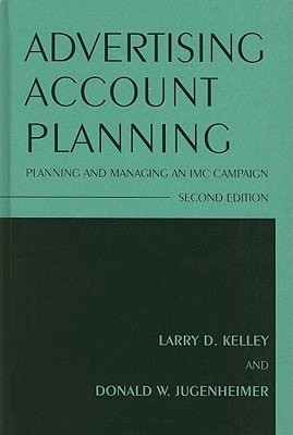 Advertising Account Planning: Planning and Managing an IMC Campaign by Jugenheim