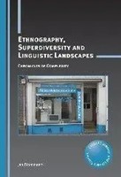 Ethnography, Superdiversity And Linguistic Landscapes Chronicles Of Complexity