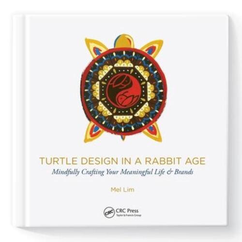 Schildkrötendesign im Kaninchenzeitalter: Gestalten Sie achtsam Ihr sinnvolles Leben & Marken  - Bild 1 von 1