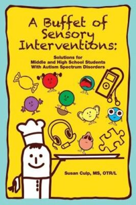 A Buffet of Sensory Interventions: Solutions for Middle and High School Students