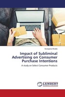 Sunayana Shukla | Impact Of Subliminal Advertising On Consumer Purchase...