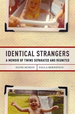 Identical Strangers: A Memoir of Twins Separated a by Paula Bernstein 1400064961