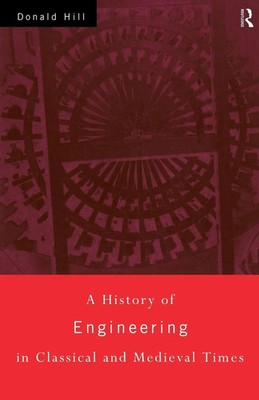Donald Hill | A History of Engineering in Classical and Medieval Times | Buch