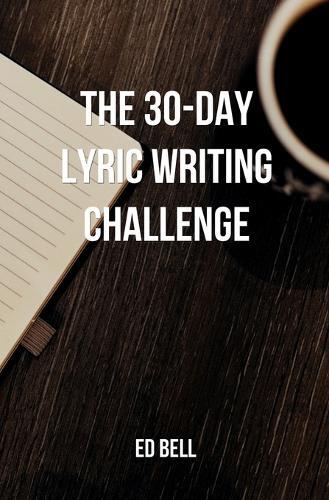 Ed Bell The 30-Day Lyric Writing Challenge (Tascabile)
