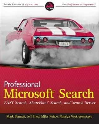 PROFESSIONAL MICROSOFT SEARCH: FAST SEARCH, SHAREPOINT By Mark Bennett & Jeff