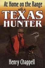 At Home on the Range with a Texas Hunter by Chappell, Henry