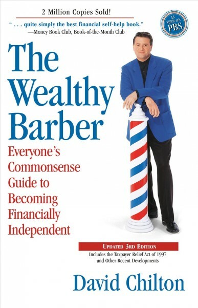 Wealthy Barber : Everyone's Commonsense Guide to Becoming Financially Indepen...