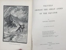 Edward Whymper / TRAVELS AMONGST THE GREAT ANDES OF THE EQUATOR with his 1892