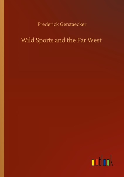 Wild Sports And The Far West Frederick Gerstaecker-image