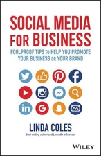 Social Media for Business: Foolproof Tips to Help You Promote Your Business Or Y