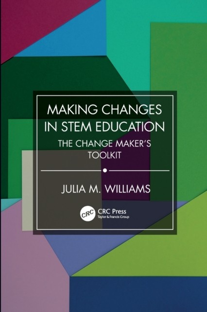 Making Changes in STEM Education by Julia M. Williams PAPERBACK 9781032390789