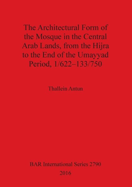 The Architectural Form Of The Mosque In The Central Arab Lands, From The...-image