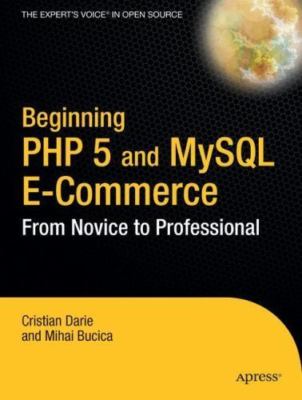 Beginning PHP 5 and MySQL E-Commerce: From Novice to Professional