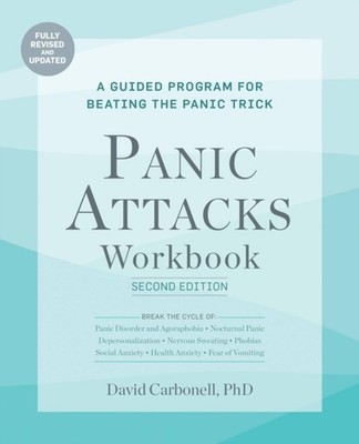 Panic Attacks Workbook: Second Edition by David Carbonell (Paperback Book)